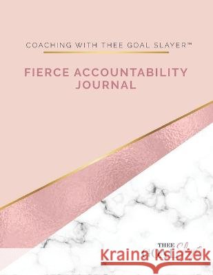 Coaching with Thee Goal Slayer: Fierce Accountability Journal Charlenia Snider The Snider Agency  9798622243691 Independently Published - książka