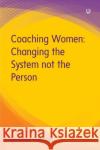 Coaching Women: Changing the System not the Person Geraldine Gallacher 9780335251209 McGraw-Hill Education
