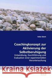 Coachingkonzept zur Aktivierung der Selbstberuhigung : Entwicklung, Durchführung und Evaluation einerexperimentellen Voruntersuchung Gleich, Heike 9783639093278 VDM Verlag Dr. Müller - książka