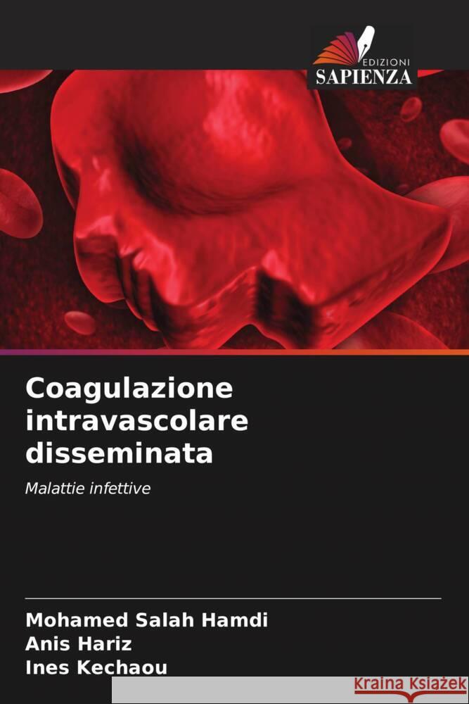 Coagulazione intravascolare disseminata Mohamed Salah Hamdi Anis Hariz Ines Kechaou 9786206898344 Edizioni Sapienza - książka