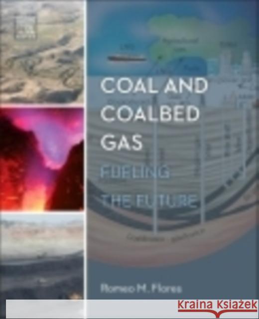 Coal and Coalbed Gas: Fueling the Future Romeo Flores 9780123969729  - książka