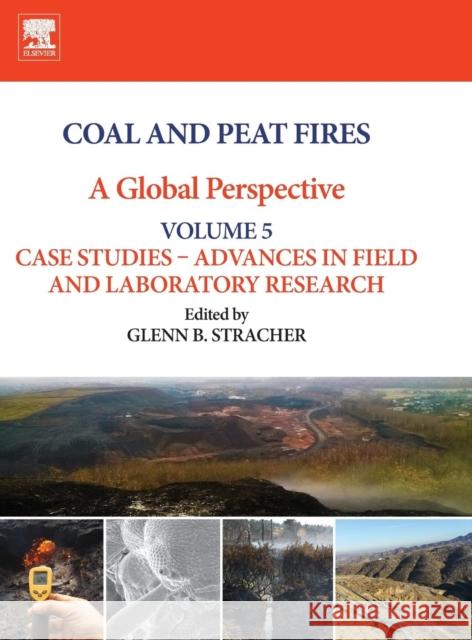Coal and Peat Fires: A Global Perspective: Volume 5: Case Studies - Advances in Field and Laboratory Research Glenn B. Stracher 9780128498859 Elsevier - książka