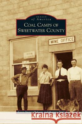 Coal Camps of Sweetwater County Karen Spence McLean, Marjane Telck 9781531663001 Arcadia Publishing Library Editions - książka