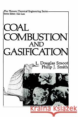 Coal Combustion and Gasification L. Douglas Smoot Philip J. Smith 9780306417504 Springer - książka