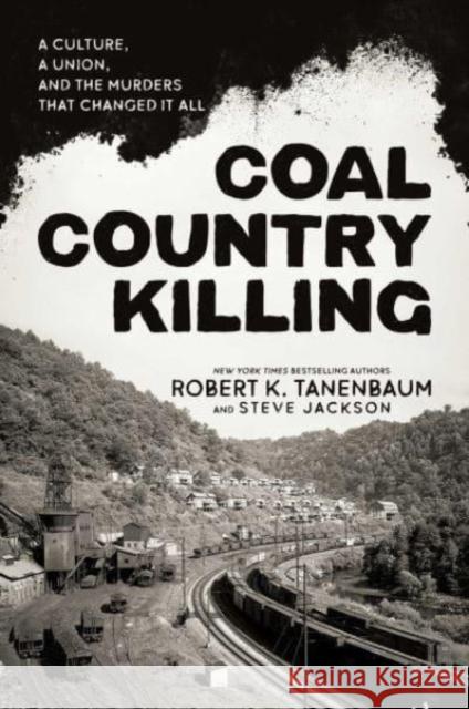 Coal Country Killing: A Culture, A Union, and the Murders That Changed It All Steve Jackson 9781637588482 Permuted Press - książka