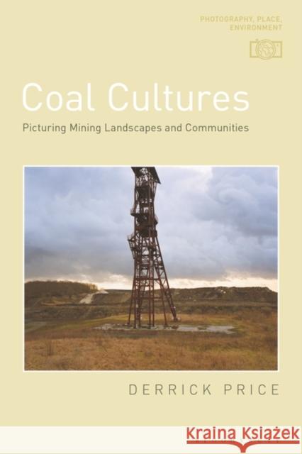 Coal Cultures: Picturing Mining Landscapes and Communities Derrick Price 9781350037830 Bloomsbury Visual Arts - książka