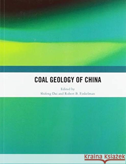 Coal Geology of China Shifeng Dai Robert B. Finkelman 9780367571184 Routledge - książka