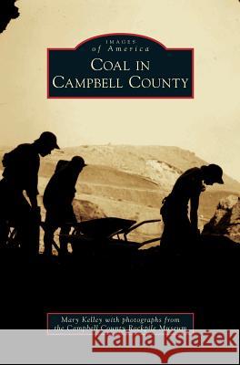 Coal in Campbell County Mary Kelley 9781531674977 Arcadia Publishing Library Editions - książka