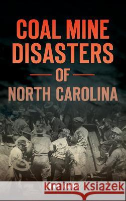 Coal Mine Disasters of North Carolina John Hairr 9781540214294 History Press Library Editions - książka