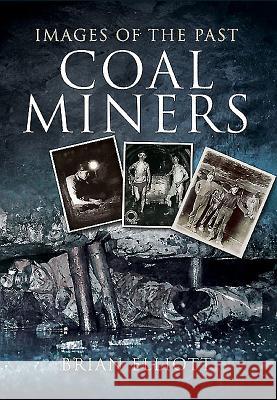 Coal Miners Elliott, Brian 9781845631475 PEN & SWORD BOOKS - książka