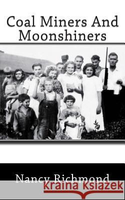 Coal Miners and Moon Shiners Nancy Richmond 9781508408895 Createspace - książka