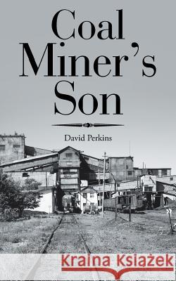 Coal Miner's Son David Perkins 9781512782806 WestBow Press - książka