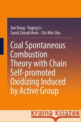 Coal Spontaneous Combustion Theory with Chain Self-Promoted Oxidizing Induced by Active Group Jun Deng Yaqing Li Saeid Zeinali Heris 9789819653614 Springer - książka