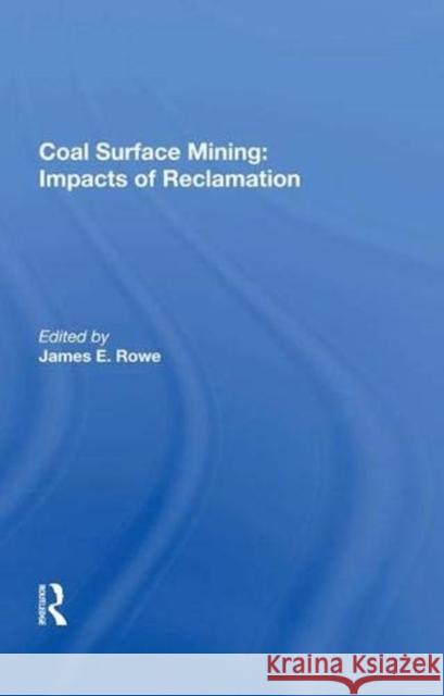 Coal Surface Mining: Impacts of Reclamation Rowe, James E. 9780367021269 Taylor and Francis - książka