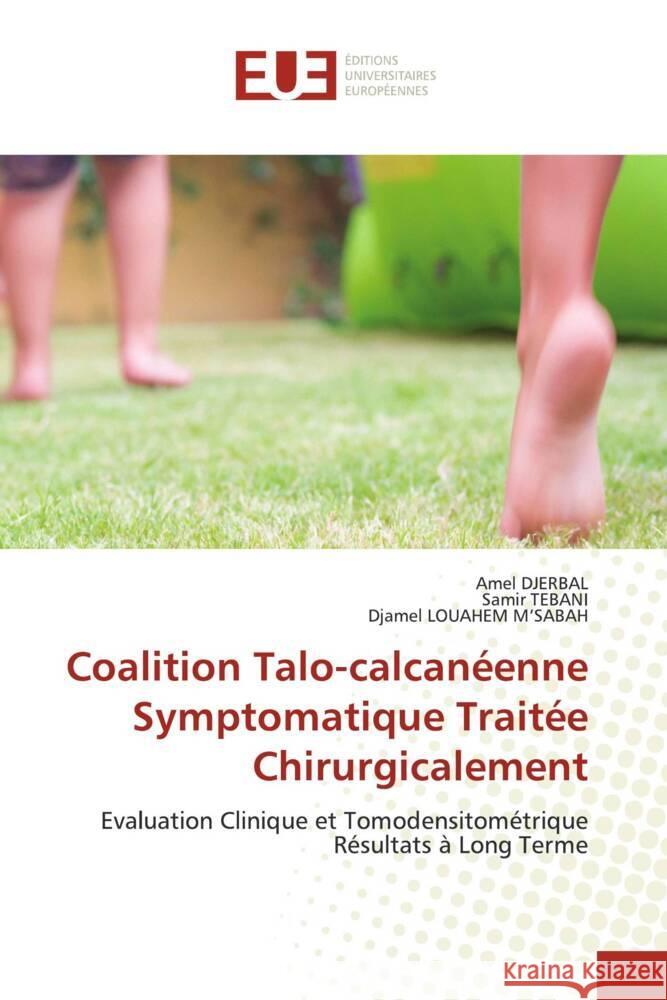 Coalition Talo-calcanéenne Symptomatique Traitée Chirurgicalement DJERBAL, Amel, TEBANI, Samir, LOUAHEM M'SABAH, Djamel 9786206702320 Éditions universitaires européennes - książka