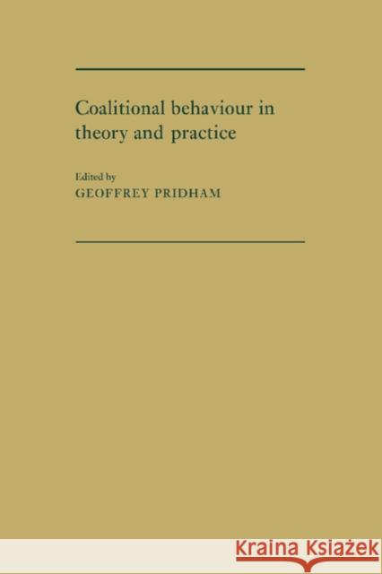 Coalitional Behaviour in Theory and Practice: An Inductive Model for Western Europe Pridham, Geoffrey 9780521125567 Cambridge University Press - książka