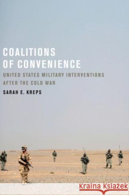 Coalitions of Convenience: United States Military Interventions After the Cold War Kreps, Sarah E. 9780199753802 Oxford University Press, USA - książka