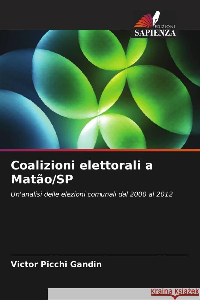 Coalizioni elettorali a Matão/SP Gandin, Victor Picchi 9786208301057 Edizioni Sapienza - książka