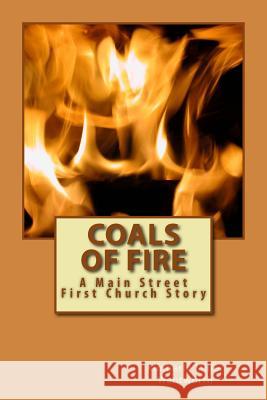Coals of Fire: A Main Street First Church Story Kimberly Miller Wentworth 9781978206274 Createspace Independent Publishing Platform - książka