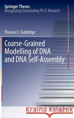 Coarse-Grained Modelling of DNA and DNA Self-Assembly Thomas E. Ouldridge 9783642305160 Springer - książka