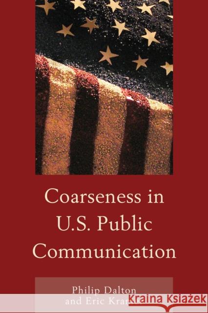Coarseness in U.S. Public Communication Philip Dalton Eric Mark Kramer 9781611476941 Fairleigh Dickinson University Press - książka