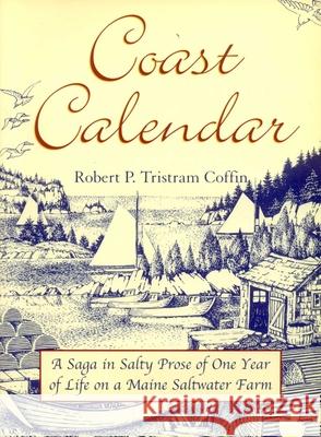 Coast Calendar: A Saga in Salty Prose of One Year of Life on a Maine Saltwater Farm Coffin, Robert 9780892726325 Down East Books - książka