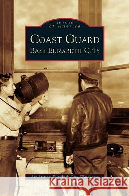 Coast Guard Base Elizabeth City Air Station Elizabeth City Wardroom 9781531612474 Arcadia Publishing Library Editions - książka