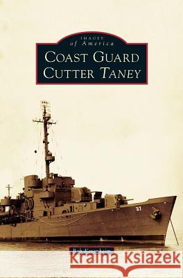 Coast Guard Cutter Taney Bob Ketenheim 9781540233332 Arcadia Publishing Library Editions - książka