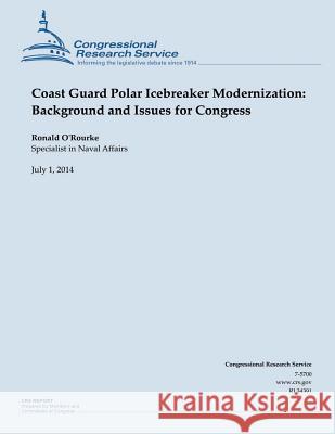 Coast Guard Polar Icebreaker Modernization: Background and Issues for Congress O'Rourke 9781505526141 Createspace - książka