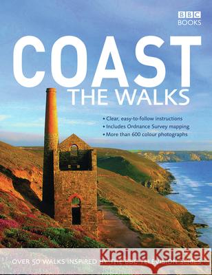 Coast: The Walks: Over 50 Walks Inspired by the BBC Television Series BBC Books 9781846073557 EBURY PRESS - książka