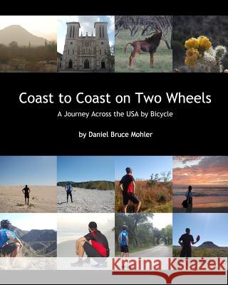 Coast to Coast on Two Wheels: A Journey Across the USA by Bicycle Daniel Bruce Mohler 9781450568357 Createspace - książka