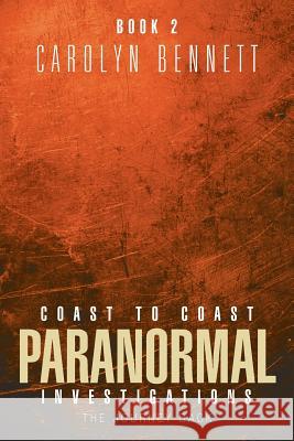 Coast to Coast Paranormal Investigation: The Journey Back Carolyn Bennett 9781490742786 Trafford Publishing - książka