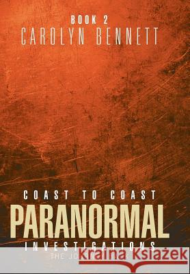 Coast to Coast Paranormal Investigation: The Journey Back Carolyn Bennett 9781490742793 Trafford Publishing - książka