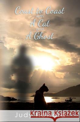 Coast to Coast with A Cat and A Ghost Howard, Judy 9781461153788 Createspace - książka
