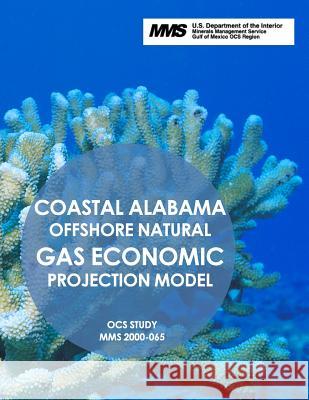 Coastal Alabama Offshore Natural Gas Economic Projection Model U. S. Department of the Interior 9781512085488 Createspace - książka