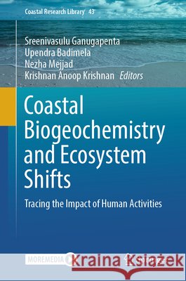 Coastal Biogeochemistry and Ecosystem Shifts: Tracing the Impact of Human Activities Sreenivasulu Ganugapenta Upendra Badimela Nezha Mejjad 9783032175090 Springer - książka