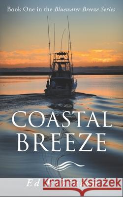 Coastal Breeze: Book One in the Bluewater Breeze Series Ed Robinson 9781691065677 Independently Published - książka