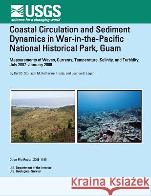 Coastal Circulation and Sediment Dynamics in War-in-the-Pacific National Historical Park, Guam U. S. Department O. the Nterior 9781495926662 Createspace - książka