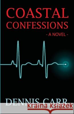 Coastal Confessions Dennis Carr 9780988186408 Medecon Analytics, LLC - książka