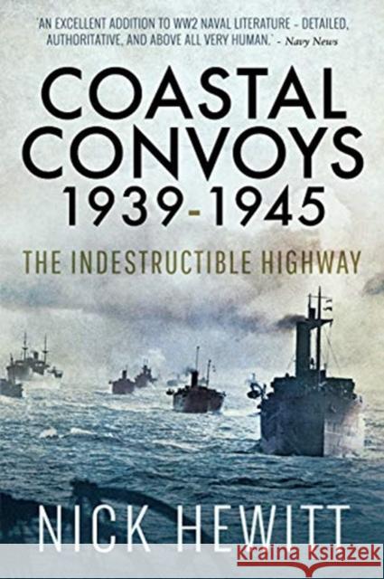 Coastal Convoys 1939-1945: The Indestructible Highway Nick Hewitt 9781526752543 Pen and Sword Maritime - książka