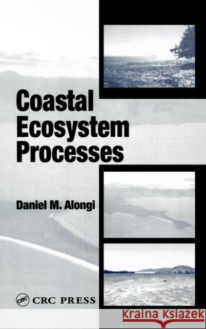 Coastal Ecosystem Processes Daniel M. Alongi D. M. Alongi 9780849384264 CRC Press - książka