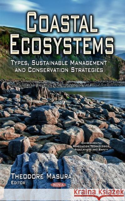 Coastal Ecosystems: Types, Sustainable Management & Conservation Strategies Theodore Masura 9781631172359 Nova Science Publishers Inc - książka