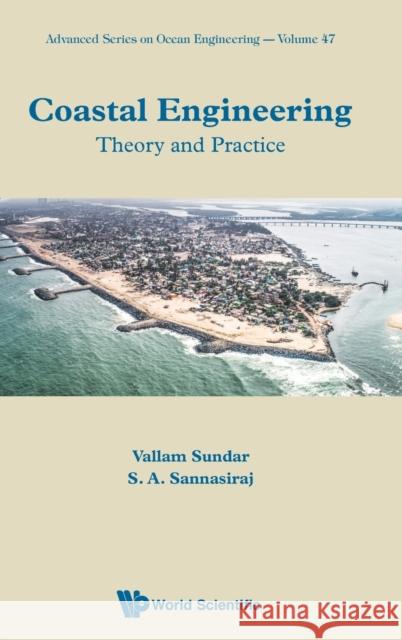 Coastal Engineering: Theory and Practice Sannasi Annamalaisamy Sannasiraj Vallam Sundar 9789813275904 World Scientific Publishing Company - książka