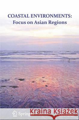 Coastal Environments: Focus on Asian Coastal Regions Subramanian, V. 9789048130016 SPRINGER - książka