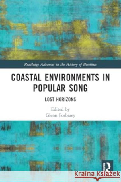 Coastal Environments in Popular Song: Lost Horizons Glenn Fosbraey 9781032137964 Routledge - książka