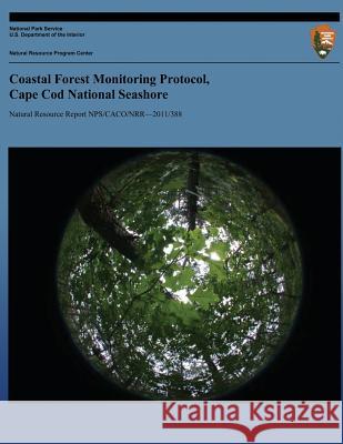Coastal Forest Monitoring Protocol, Cape Cod National Seashore Stephen M. Smith 9781491095430 Createspace - książka