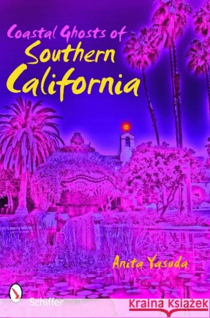 Coastal Ghosts of Southern California  9780764331503 Schiffer Publishing Ltd - książka