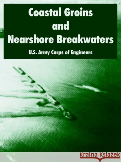 Coastal Groins and Nearshore Breakwaters U. S. Army Corps of Engineers 9781410218100 University Press of the Pacific - książka