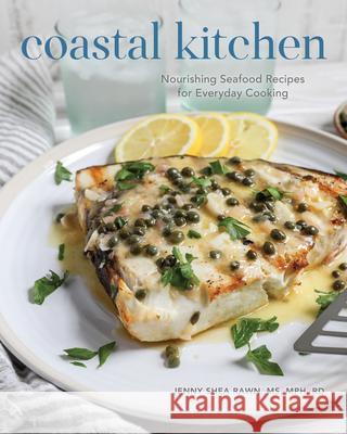 Coastal Kitchen: Nourishing Seafood Recipes for Everyday Cooking Jenny Shea Rawn 9781493073115 Rowman & Littlefield - książka