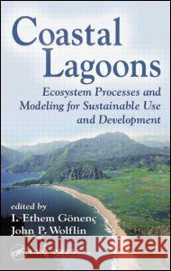 Coastal Lagoons: Ecosystem Processes and Modeling for Sustainable Use and Development Gonenc, I. Ethem 9781566706865 CRC Press - książka